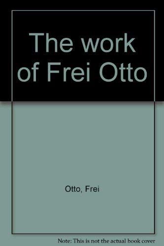 9780870703324: The work of Frei Otto