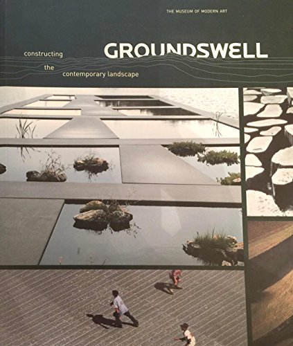 Groundswell. Constructing the contemporary landscape. [Catalogue compiled, written and edited by Peter Reed]. - Reed, Peter Shedd.