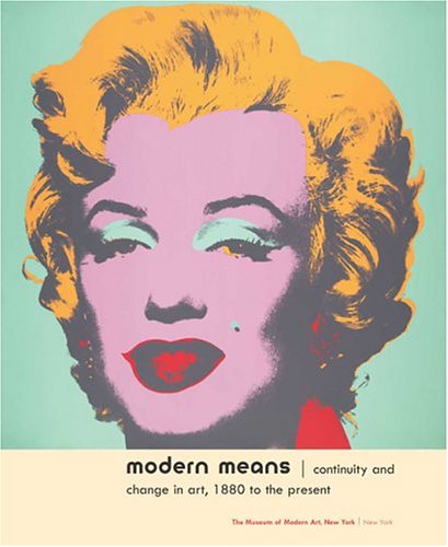 Stock image for Modern Means : Continuity and Change in Art, 1880 - Present for sale by Better World Books