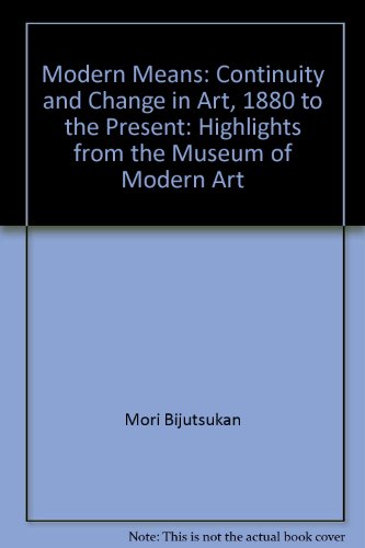 Beispielbild fr Modern Means: Continuity and Change In Art, 1880 To the Present; Highlights from the Museum of Modern Art New York zum Verkauf von ANARTIST