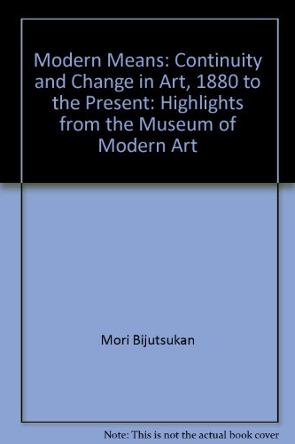 Stock image for Modern Means: Continuity and Change In Art, 1880 To the Present; Highlights from the Museum of Modern Art New York for sale by ANARTIST