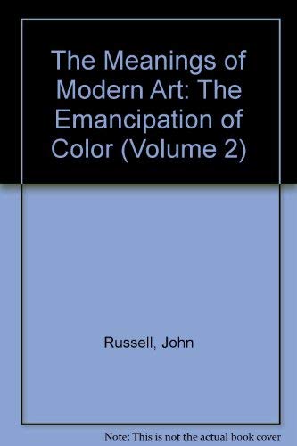 Stock image for The Meanings of Modern Art, Vol. 2: The Emancipation of Color for sale by Fallen Leaf Books