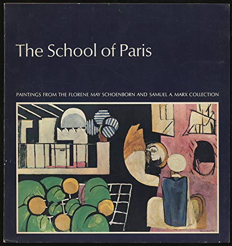 Imagen de archivo de The School of Paris : Paintings from the Florene May Schoenborn and Samuel A. Marx Collection a la venta por Vashon Island Books