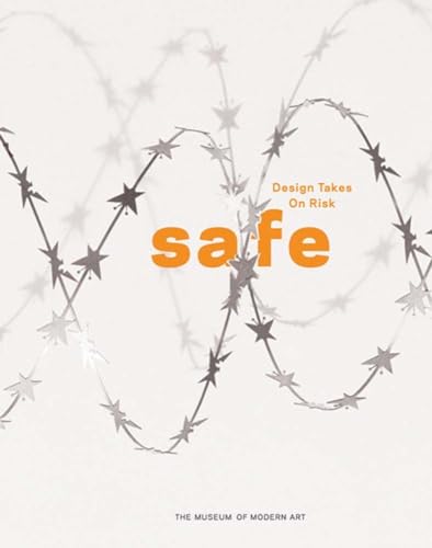 Safe: Design Takes on Risk - Antonelli, Paola