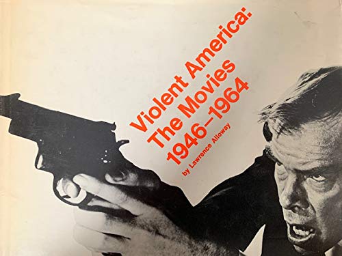 Imagen de archivo de Violent America: the movies, 1946-1964 a la venta por Irish Booksellers