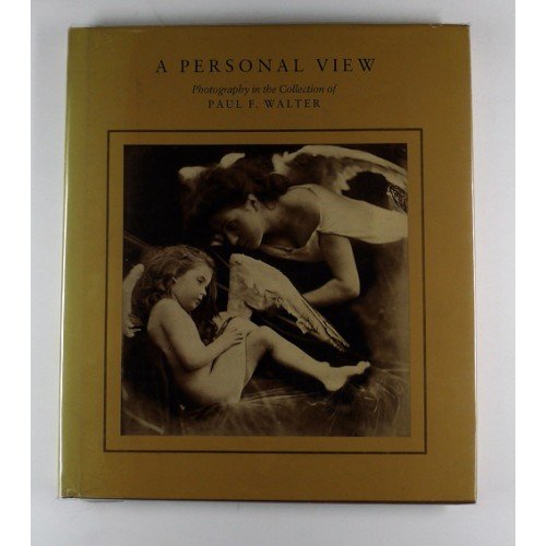 Imagen de archivo de A Personal View : Photography in the Collection of Paul F. Walter a la venta por Better World Books