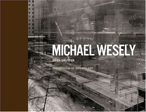 9780870706820: Michael Wesely Open Shutter: The Museum of Modern Art, New York