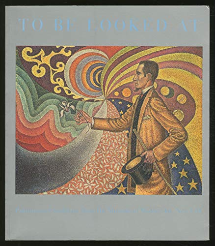 Beispielbild fr To Be Looked At : Painting and Sculpture from the Museum of Modern Art, New York zum Verkauf von Better World Books