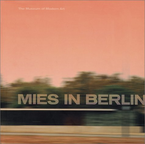 Mies In Berlin (9780870706950) by Lampugnani, Vittorio Magnago; Bergdoll, Barry; Bletter, Rosemarie Haag