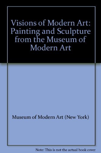 Beispielbild fr Visions of Modern Art: Painting and Sculpture from the Museum of Modern Art zum Verkauf von HPB-Emerald