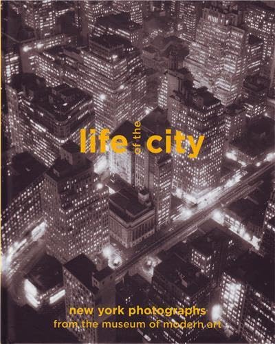 Beispielbild fr Life of the City: New York Photographs from the Museum of Modern Art zum Verkauf von ThriftBooks-Dallas