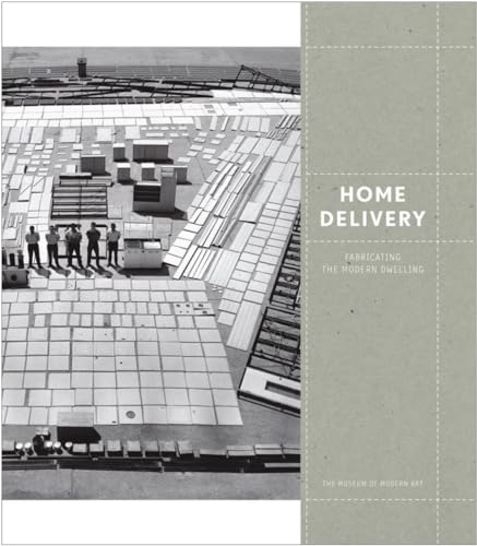 Imagen de archivo de Home Delivery: Fabricating the Modern Dwelling a la venta por ThriftBooks-Atlanta