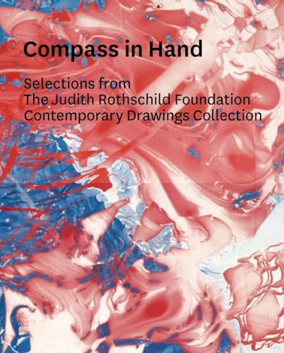 Imagen de archivo de Compass in Hand: Selections From The Judith Rothschild Foundation Contemporary Drawings Collection a la venta por SecondSale