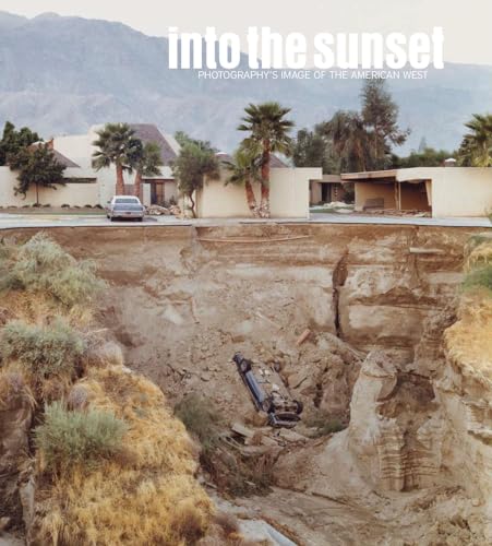 Imagen de archivo de Into the Sunset: Photography's Image of the American West (Museum of Modern Art, New York: Exhibition Catalogues) a la venta por Midtown Scholar Bookstore