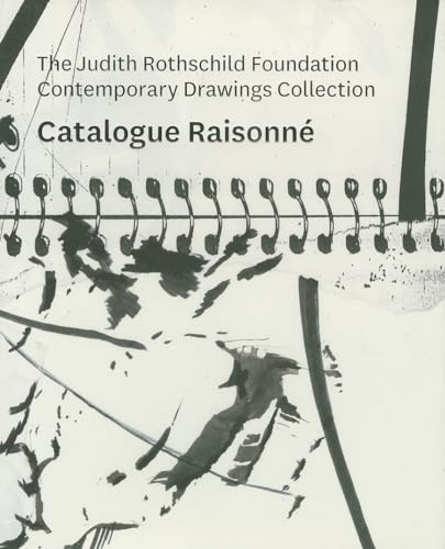 9780870707513: The Judith Rothschild Foundation Contemporary Drawings Collection: Catalogue Raisonn