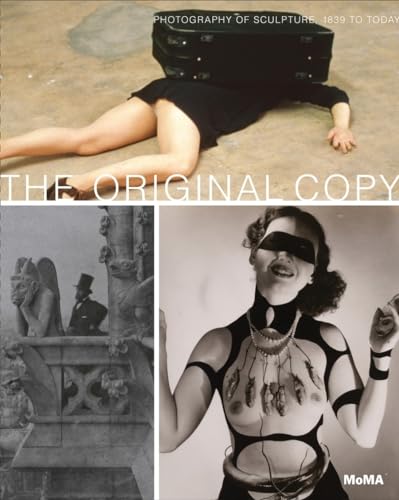 The Original Copy: Photography of Sculpture: 1839 to Today (9780870707575) by Marcoci, Roxana