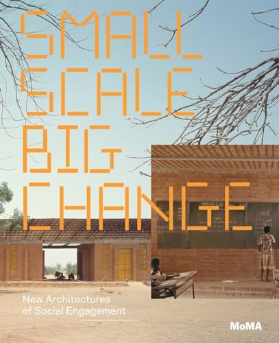 Small Scale, Big Change: New Architectures of Social Engagement (9780870707841) by [???]
