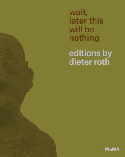 Stock image for Wait, Later This Will Be Nothing: Editions by Dieter Roth for sale by HPB-Emerald