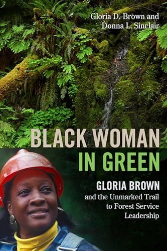 Beispielbild fr Black Woman in Green: Gloria Brown and the Unmarked Trail to Forest Service Leadership zum Verkauf von Goodwill of Colorado