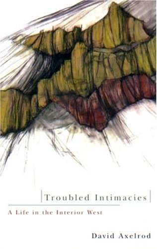 9780870710384: Troubled Intimacies: A Life in the Interior West