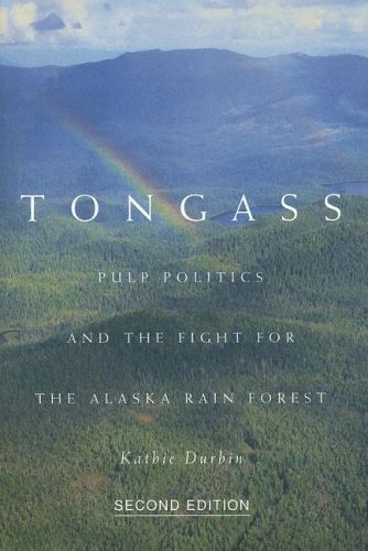 Tongass: Pulp Politics And The Fight For The Alaska Rain Forest.