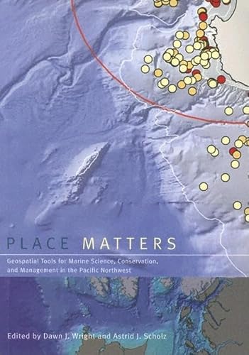 Imagen de archivo de Place Matters : Geospatial Tools for Marine Science, Conservation, and Management in the Pacific Northwest a la venta por Better World Books: West