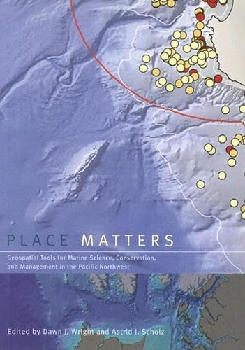Stock image for Place Matters : Geospatial Tools for Marine Science, Conservation, and Management in the Pacific Northwest for sale by Better World Books: West