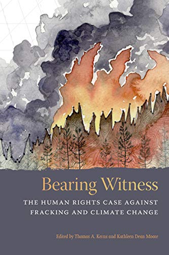 Imagen de archivo de Bearing Witness: The Human Rights Case Against Fracking and Climate Change a la venta por Midtown Scholar Bookstore