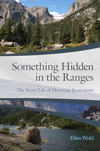 Beispielbild fr Something Hidden in the Ranges: The Secret Life of Mountain Ecosystems zum Verkauf von ThriftBooks-Dallas