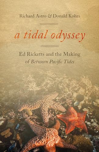 Stock image for A Tidal Odyssey: Ed Ricketts and the Making of Between Pacific Tides for sale by SecondSale