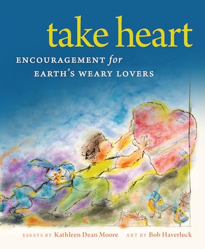 Beispielbild fr Take Heart : Encouragement for Earth's Weary Lovers zum Verkauf von Better World Books