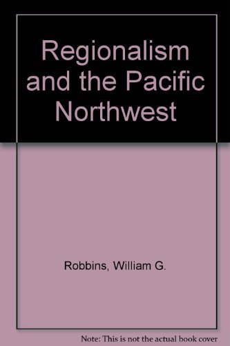 Stock image for Regionalism and the Pacific Northwest for sale by Dan A. Domike