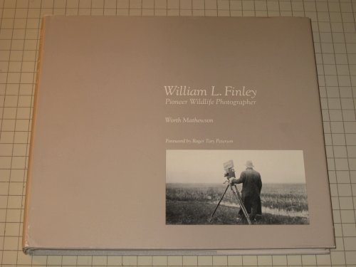 Stock image for William L. Finley, Pioneer Wildlife Photographer for sale by ThriftBooks-Atlanta