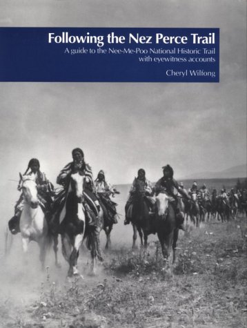 Stock image for Following the Nez Perce Trail: A Guide to the Nee-Me-Poo National Historic Trail with Eyewitness Accounts for sale by ThriftBooks-Dallas