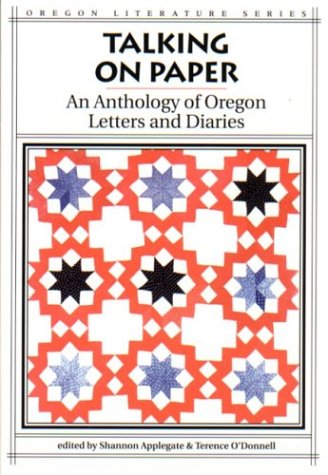 Beispielbild fr Talking on Paper : An Anthology of Oregon Letters and Diaries. zum Verkauf von Sara Armstrong - Books