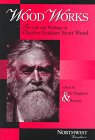 Stock image for Wood Works: The Life and Writings of Charles Erskine Scott Wood for sale by The Book Shelf