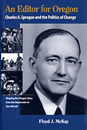 9780870714399: Editor for Oregon, An: Charles A. Sprague and the Politics of Change