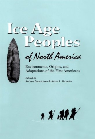 Stock image for Ice age poeople of North America: environments, origins, and adaptations. Edited by. . . . for sale by Zephyr Used & Rare Books