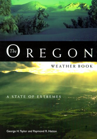 Stock image for The Oregon Weather Book: A State of Extremes for sale by Half Price Books Inc.