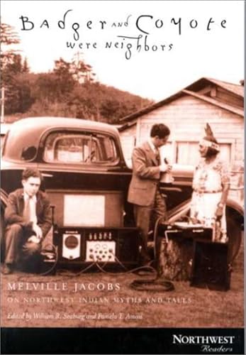 Beispielbild fr BADGER & COYOTE WERE NEIGHBORS: Melville Jacobs on Northwest Indian Myths and Tales (Northwest Readers) zum Verkauf von medimops