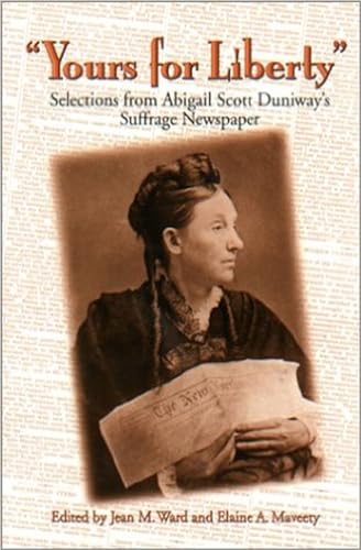 9780870714740: Yours for Liberty: Selections from Abigail Scott Duniway's Suffrage Newspaper