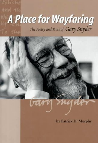 Stock image for A Place for Wayfaring: The Poetry and Prose of Gary Snyder for sale by Chaparral Books