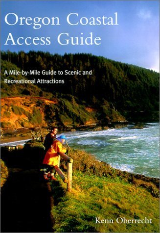 Stock image for Oregon Coastal Access Guide: A Mile-By-Mile Guide to Scenic and Recreational Attractions for sale by Vashon Island Books