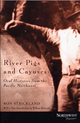 9780870714948: River Pigs and Cayuses: Oral Histories from the Pacific Northwest
