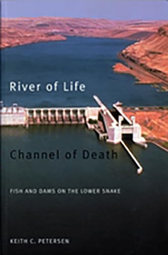 Stock image for River of Life, Channel of Death: Fish and Dams on the Lower Snake for sale by Goodwill of Colorado