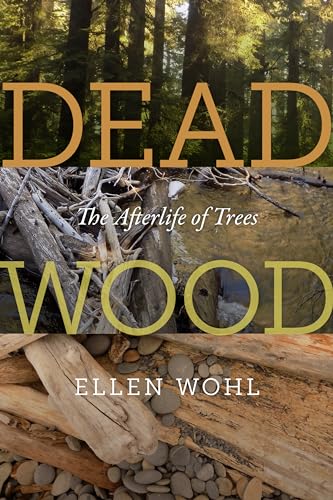 Beispielbild fr Dead Wood: The Afterlife of Trees zum Verkauf von Books From California