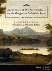 Stock image for Adventures of the First Settlers on the Oregon or Columbia River, 1810-1813 (Northwest Reprints) for sale by SecondSale