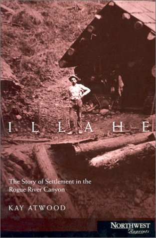 Illahe: The Story of Settlement in the Rogue River Canyon