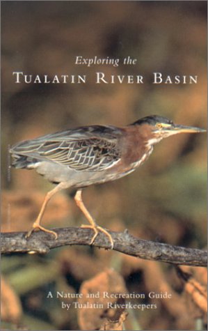 9780870715402: Exploring The Tualatin River Basin: A Nature and Recreation Guide