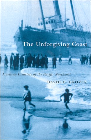 Beispielbild fr The Unforgiving Coast : Maritime Disasters of the Pacific Northwest zum Verkauf von Better World Books